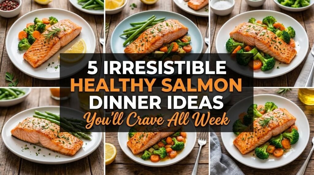 5 Irresistible Healthy Salmon Dinner Ideas You’ll Crave All Week